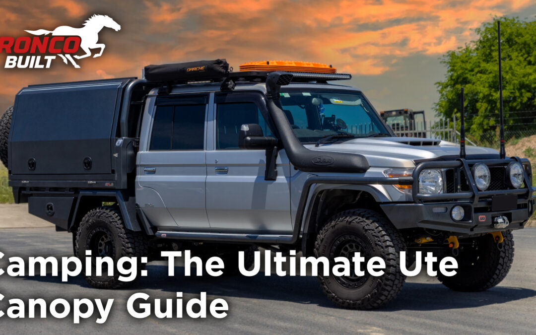 Camping: The ultimate ute canopy guide