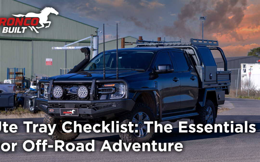 Ute Tray Checklist: The essentials for off-road adventure